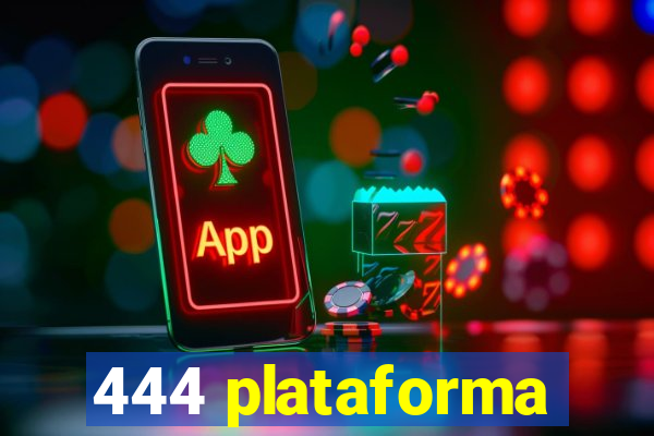 444 plataforma