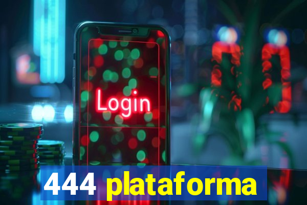 444 plataforma