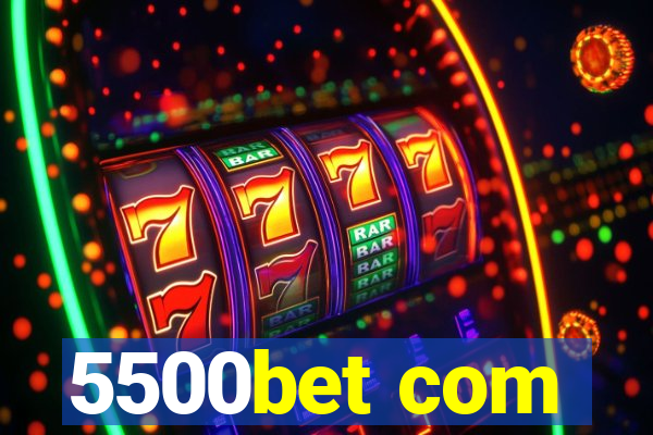 5500bet com