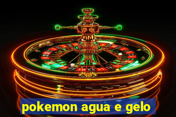 pokemon agua e gelo