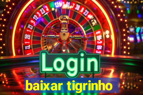 baixar tigrinho