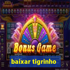 baixar tigrinho