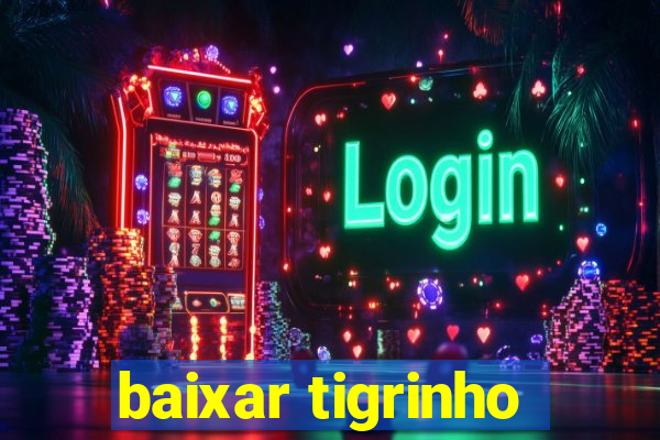 baixar tigrinho