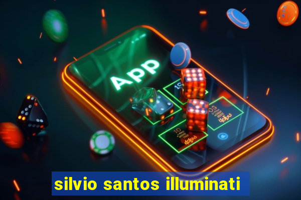 silvio santos illuminati