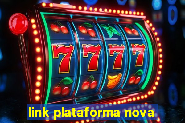 link plataforma nova