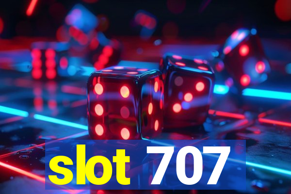 slot 707