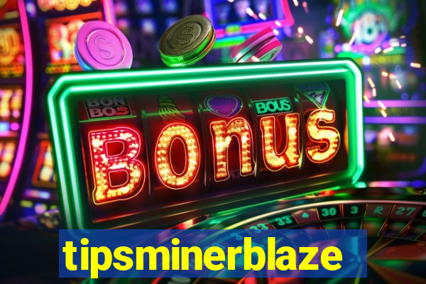 tipsminerblaze