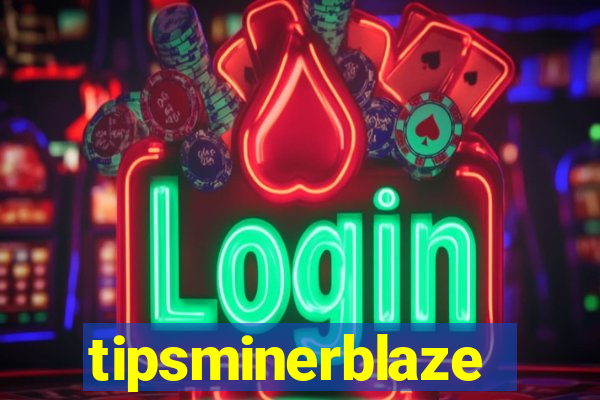 tipsminerblaze
