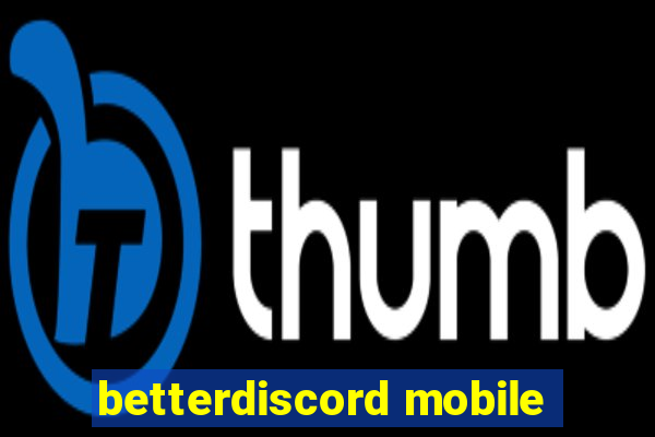 betterdiscord mobile