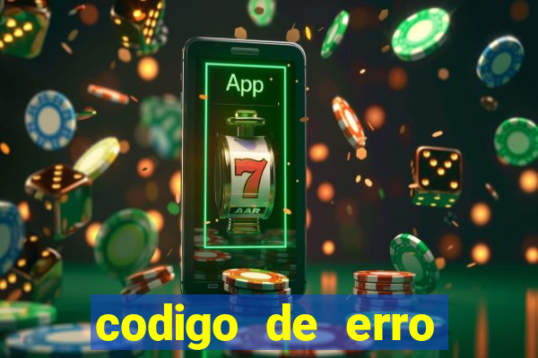 codigo de erro s105 bet365