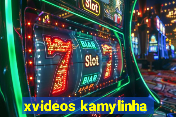 xvideos kamylinha