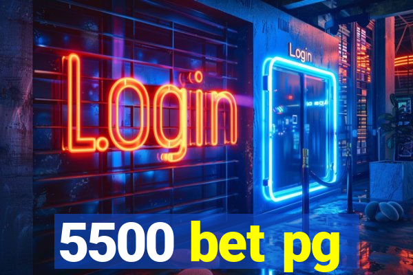5500 bet pg