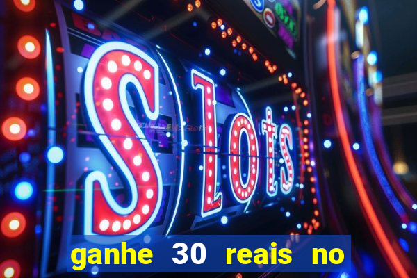ganhe 30 reais no cadastro cassino