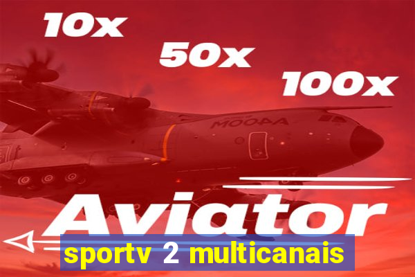 sportv 2 multicanais