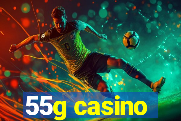 55g casino