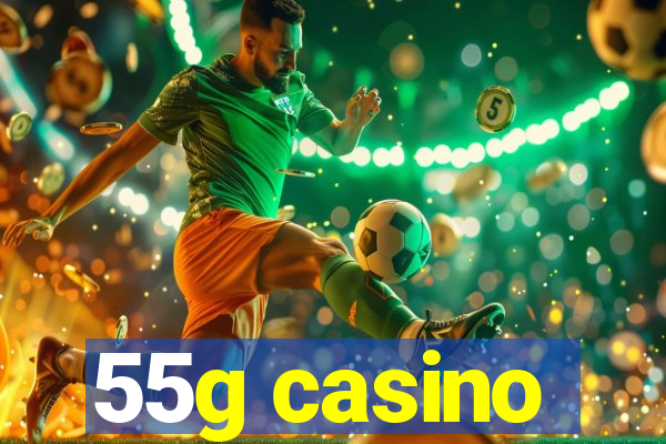 55g casino