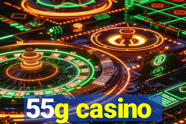 55g casino