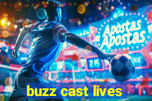 buzz cast lives
