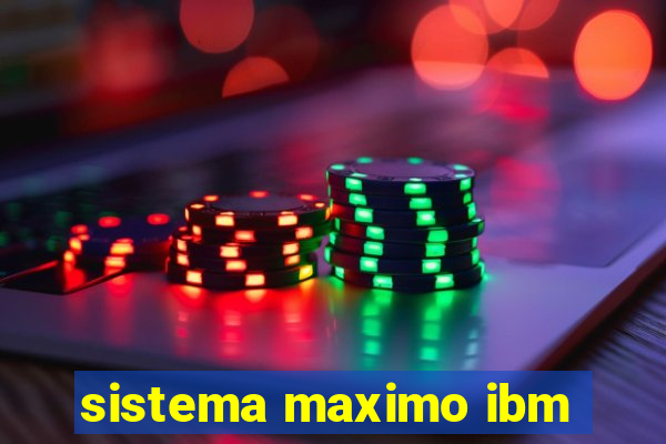 sistema maximo ibm