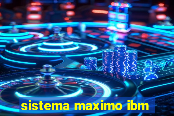 sistema maximo ibm
