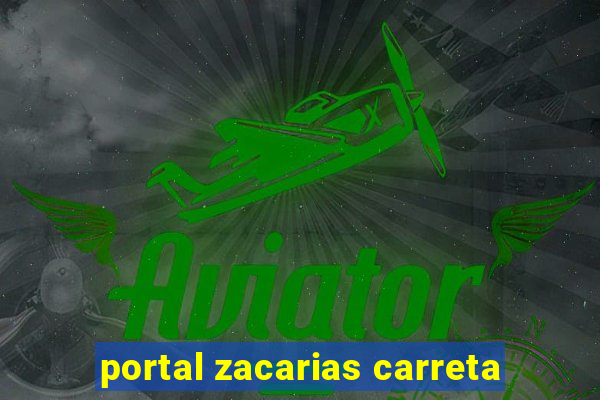 portal zacarias carreta