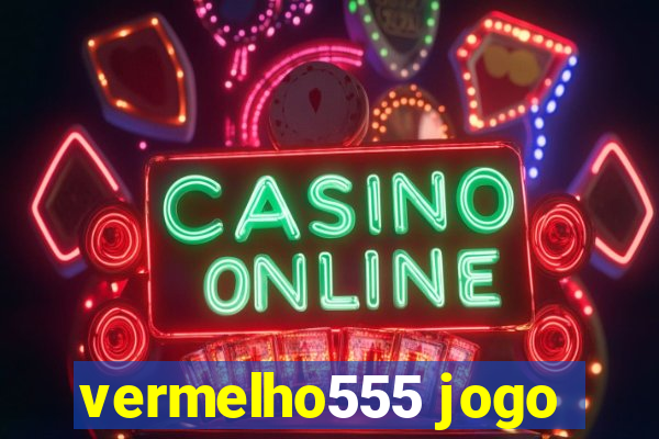 vermelho555 jogo