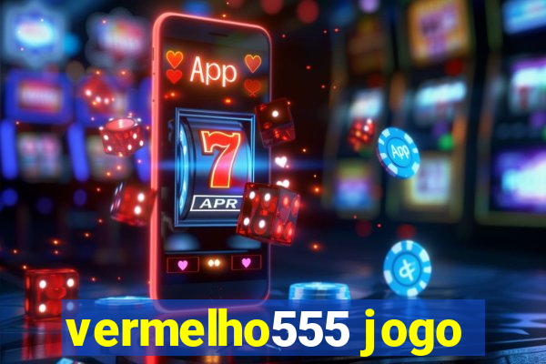 vermelho555 jogo