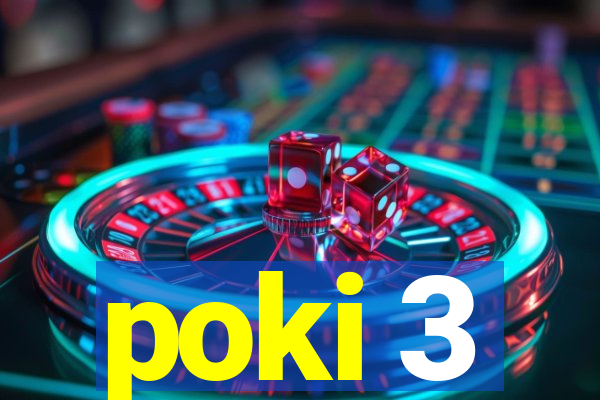 poki 3