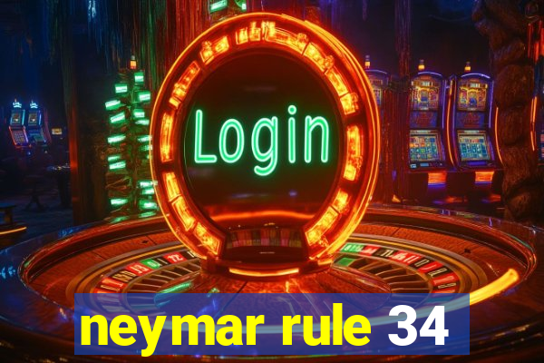 neymar rule 34