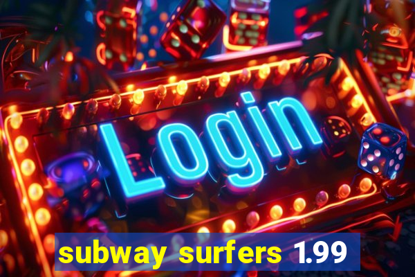 subway surfers 1.99
