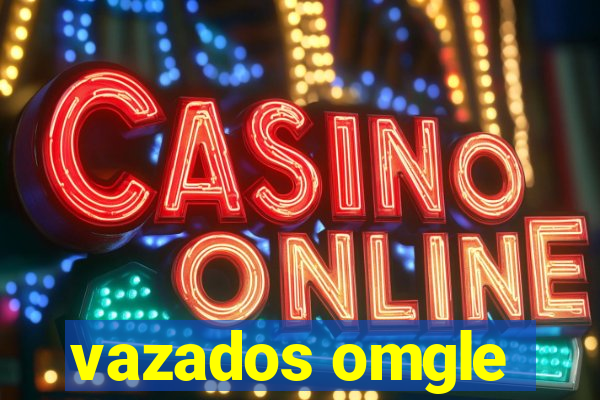 vazados omgle