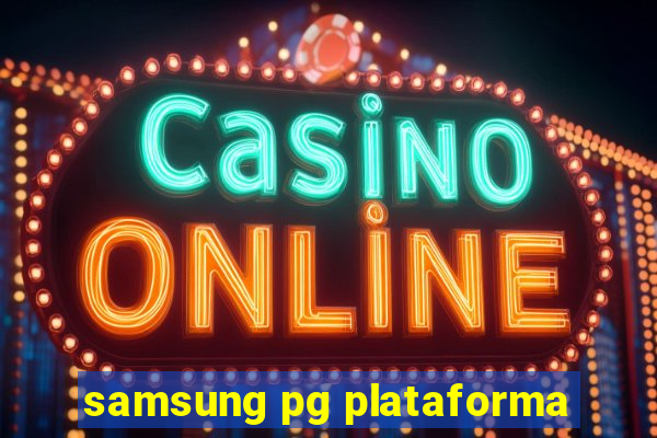 samsung pg plataforma