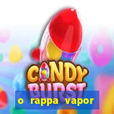 o rappa vapor barato letra