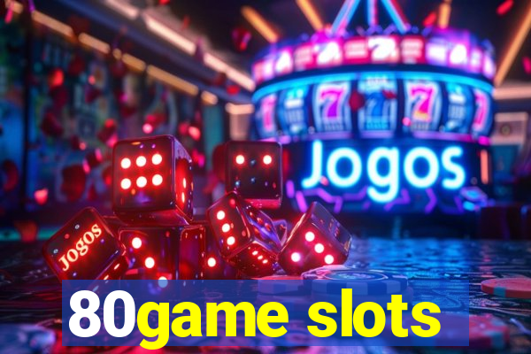 80game slots