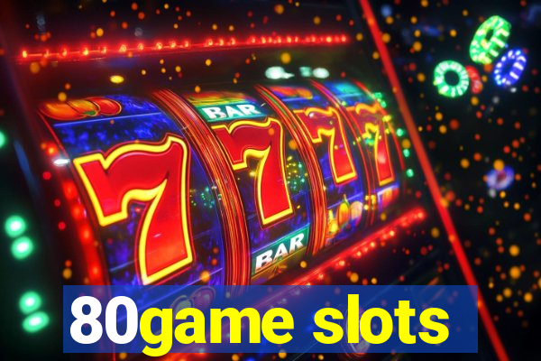 80game slots