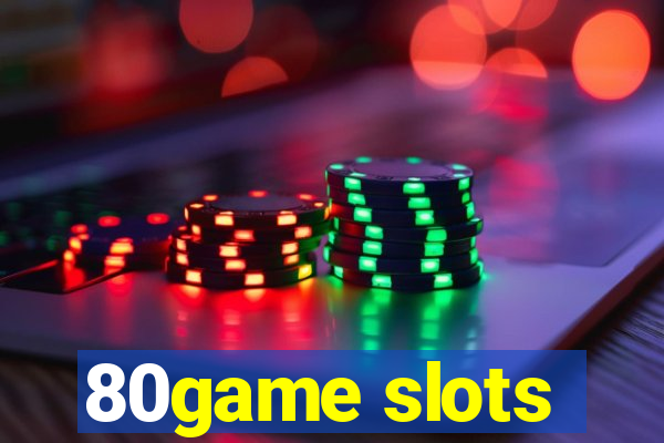 80game slots