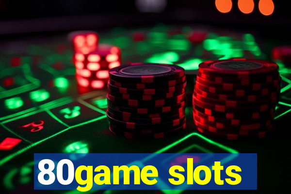 80game slots