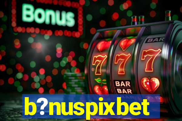 b?nuspixbet