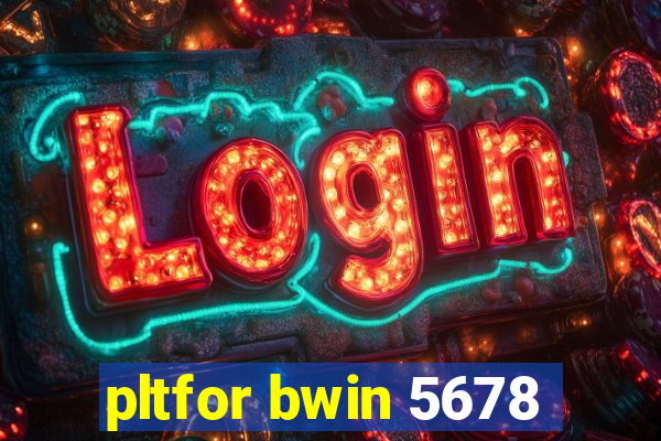 pltfor bwin 5678