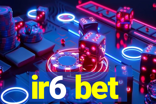 ir6 bet