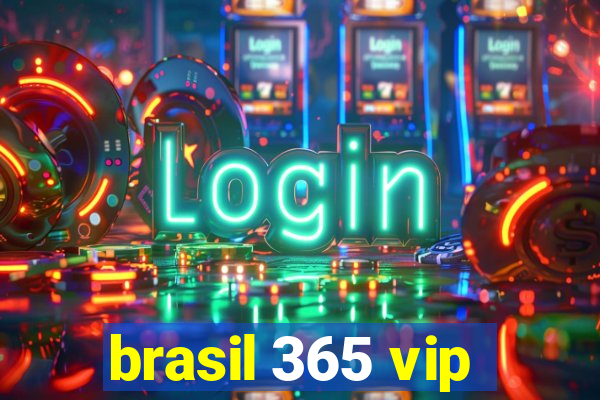 brasil 365 vip