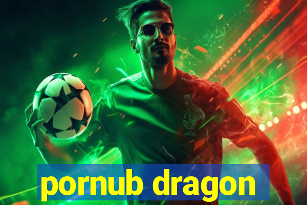 pornub dragon