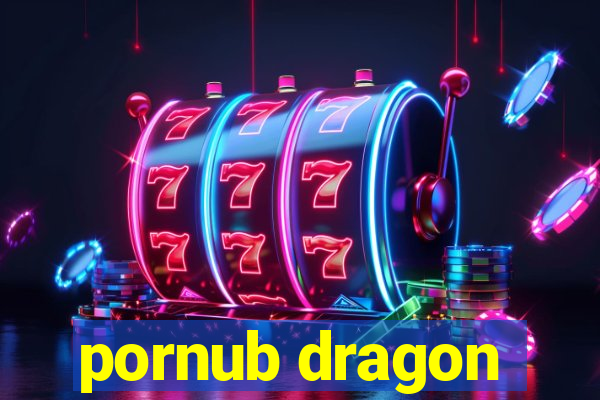 pornub dragon