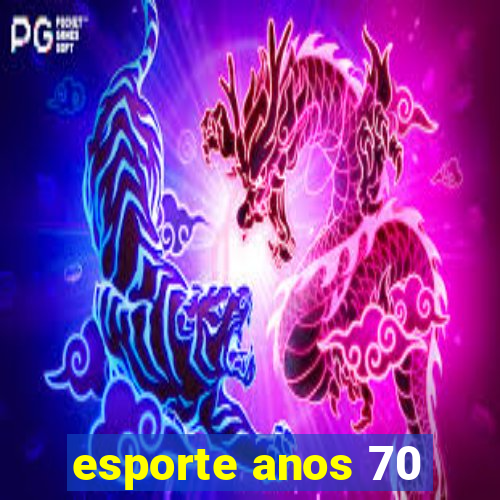 esporte anos 70