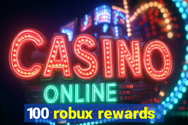 100 robux rewards