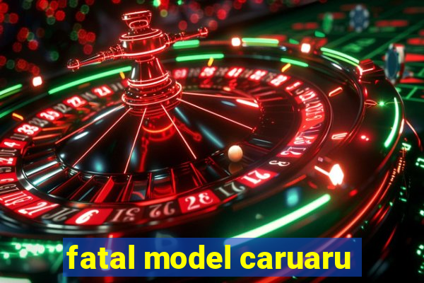 fatal model caruaru