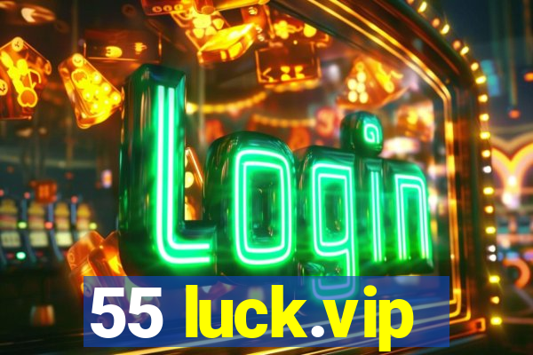 55 luck.vip