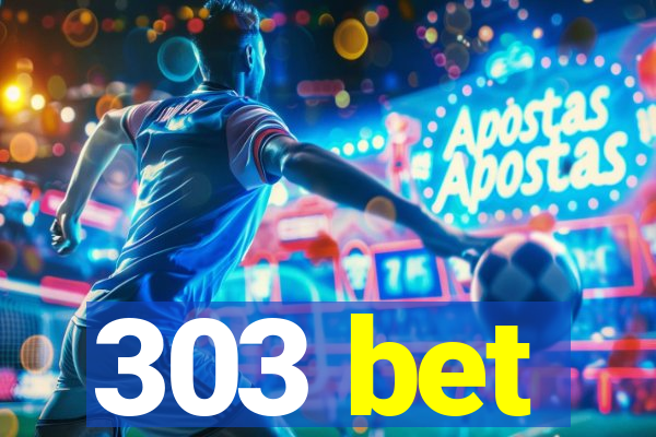303 bet