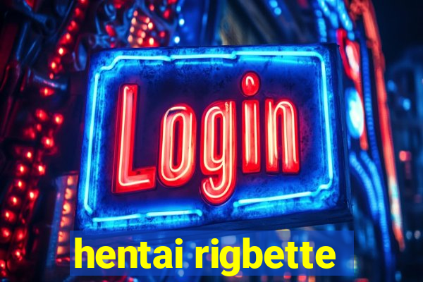hentai rigbette