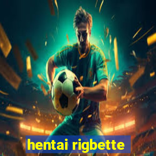 hentai rigbette